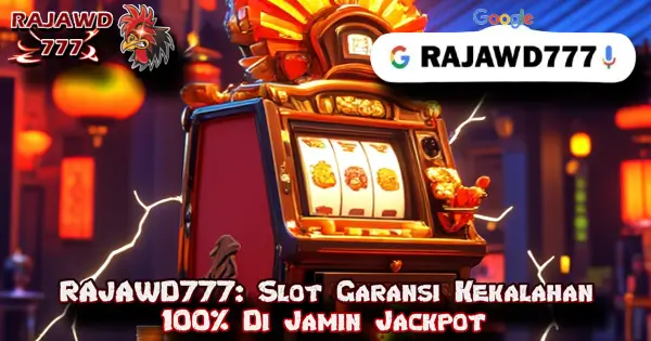 RAJAWD777: Slot Garansi Kekalahan 100% Di Jamin Jackpot